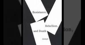 Resistance, Rebellion, and Death Albert Camus