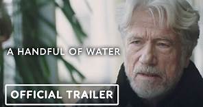 A Handful of Water - Official Trailer (2023) Jürgen Prochnow, Milena Pribek