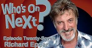 Who's On Next? - Episode Twenty Seven: Richard Epcar
