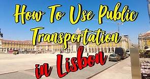 Portugal Traveling Guide: How To Ride Public Transportation In Lisbon