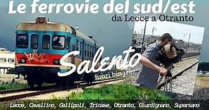 Salento - Le ferrovie del sud-est - da Lecce a Otranto