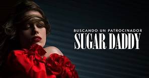 Sugar Daddy - Buscando un Patrocinador (2020) Trailer Latino
