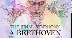 Beethoven: The Final Symphony