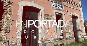 EN PORTADA | "VOCES DE VUKOVAR", 30 años después de la guerra en la antigua Yugoslavia | RTVE