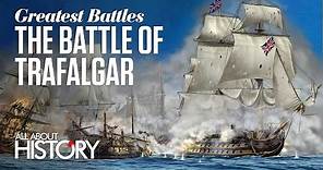 Battle of Trafalgar | Greatest Battles