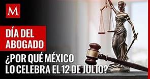 ¿Mandaste la felicitación? Te decimos por qué México celebra el Día del Abogado el 12 de julio