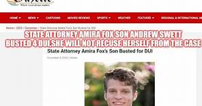 STATE ATTORNEY AMIRA FOX SON ANDREW SWETT BUSTED 4 DUI,SHE WILL NOT RECUSE HERSELF FROM THE CASE