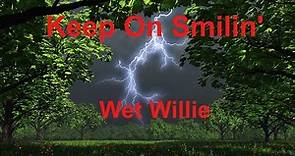 Keep On Smilin' - Wet Willie - with lyrics