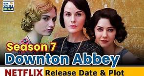 Downton Abbey Season 7 Release Date, Plot and Previous Recap - Box Office Release