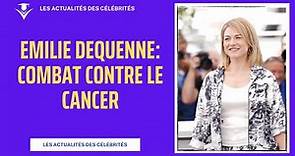 Emilie Dequenne partage son parcours émouvant face au cancer