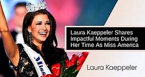 Laura Kaeppeler Shares Impactful Moments During Her Time As Miss America 2012