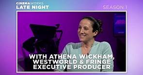 CinemaWorks Late Night 107 with Athena Wickham, Westworld & Fringe Executive Producer
