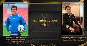 Gouramangi Singh - Indian Footballer | Pushpanjali Potsangbam - Airline Pilot l Special Interaction