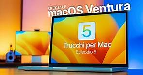 5 Trucchi per Mac #9 | SPECIALE macOS Ventura