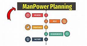 The Role, Importance, and Key Factors of Manpower Planning Explained
