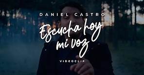 Daniel Castro | Escucha Hoy Mi Voz • Videoclip Oficial