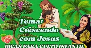 TEMA PARA CULTO INFANTIL | CRESCENDO COM JESUS