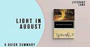 LIGHT IN AUGUST by William Faulkner | A Quick Summary