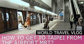 How to get to Taipei Main Station from the Taoyuan Airport via the MRT?