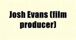 Josh Evans (film producer)