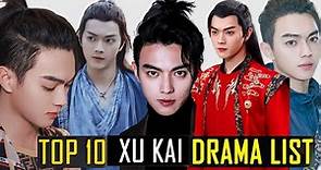 Top 10 Xu Kai Chinese Drama list (2018-2022)- like hobby