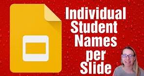 Each Student Name on Individual Google Slides