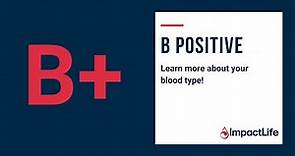 B+ blood type / learn about top ways to give and more information!