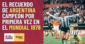 El recuerdo de Argentina campeón del mundo por primera vez en 1978 - MOMENTOS MUNDIALISTAS