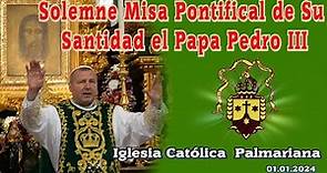 Solemne Misa Pontifical de Su Santidad el Papa Pedro III