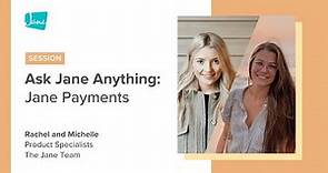 Ask Jane Anything: Jane Payments
