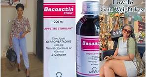 HOW TO GAIN WEIGHT FAST IN A WEEK|| BECCOACTIN SYRUP REVIEW