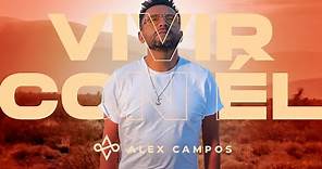 Vivir con Él - Alex Campos (Video Oficial) | Música Cristiana 2021
