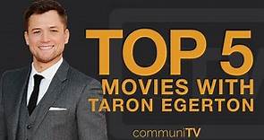 TOP 5: Taron Egerton Movies