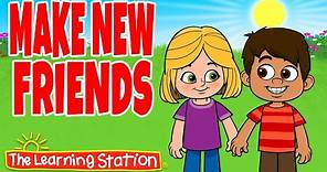 Make New Friends Song ❤ Friendship Song for Kids ❤ Brain Breaks & Kids Songs by The Learning Station