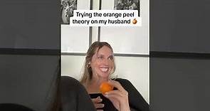 Trying The Orange Peel Theory On My Husband!