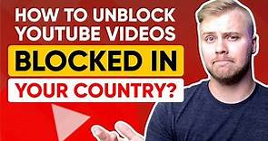 How to Unblock YouTube Videos Blocked in Your Country?