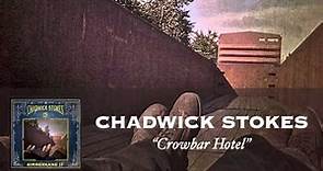 Chadwick Stokes - Crowbar Hotel [Audio]