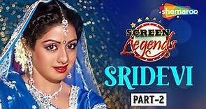 Screen Legends | Sridevi Part 2 | #Sridevi60thBirthAnniversary |Female Superstar |Queen Bee| RJ Adaa