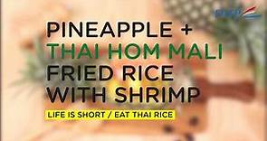 Pineapple + Thai Hom Mali Fried Rice with Thai Shrimp