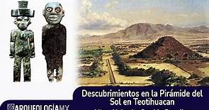 Descubrimientos en la Pirámide del Sol en Teotihuacán