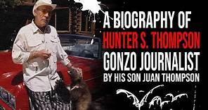 The Biography of Hunter S. Thompson
