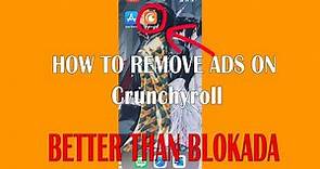 How to block ads on Crunchyroll (BETTER THAN BLOKADA) August 2022
