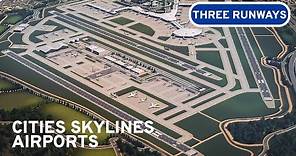 Building Massive Airport with Three Runways - Cities Skylines: Airports