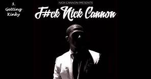 Nick Cannon - F#ck Nick Cannon (2013) [Full Album] [Audio]