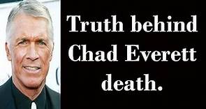 Truth behind Chad Everett death.