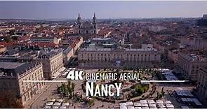 NANCY by Drone 4K 🇫🇷 | FRANCE Ultra HD