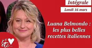 Intégrales - Luana Belmondo : les plus belles recettes italiennes - Je t'aime etc S03