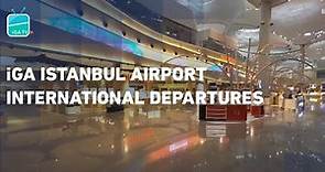 İGA Istanbul Airport- International Departures