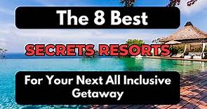 8 Best Secrets Resorts For Your Next All-inclusive Getaway 2023! Best Secrets All- Inclusive Resorts