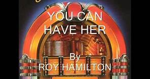 You Can Have Her By Roy Hamilton